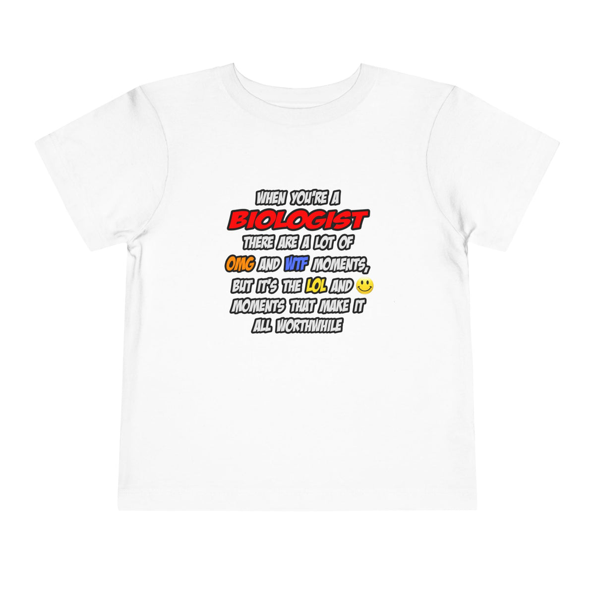 Biologist .. OMG WTF LOL - Toddler Short Sleeve Tee