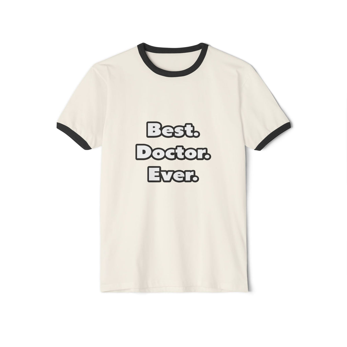 Best. Doctor. Ever - Unisex Cotton Ringer T-Shirt