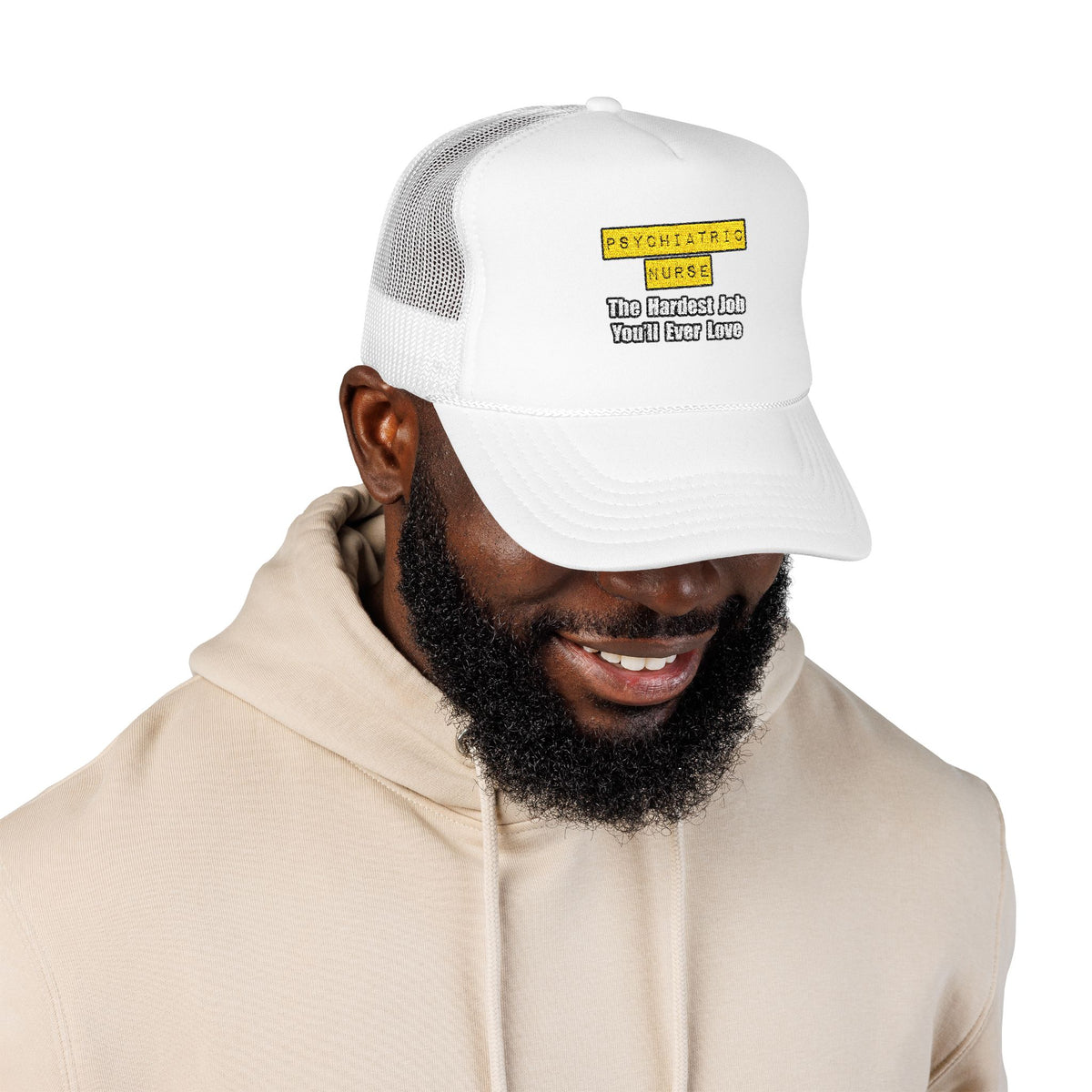 Psychiatric Nurse...Hardest Job You'll Ever Love - Foam Trucker Hat