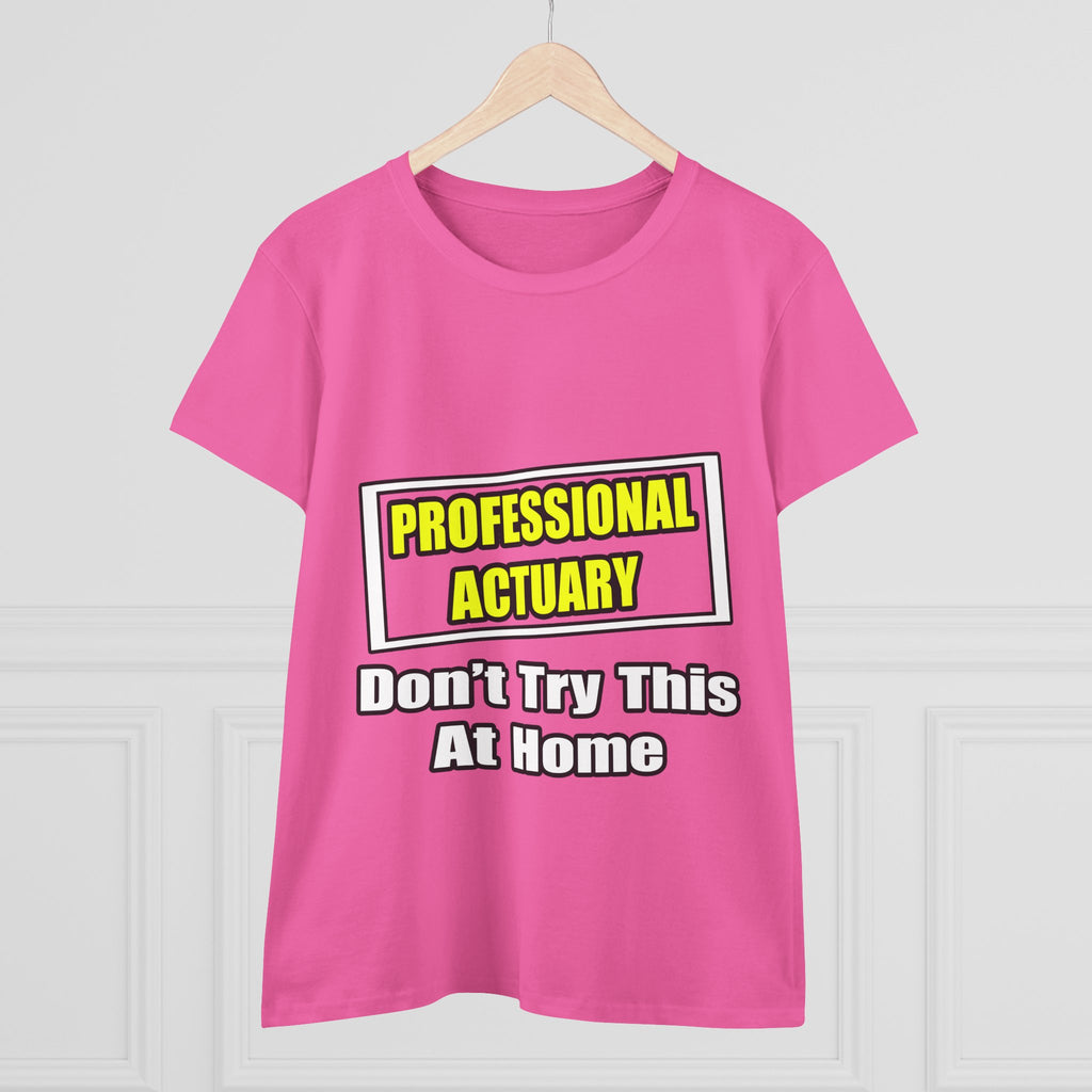Professional Actuary...Don't Try This At Home - Women's Midweight Cotton Tee