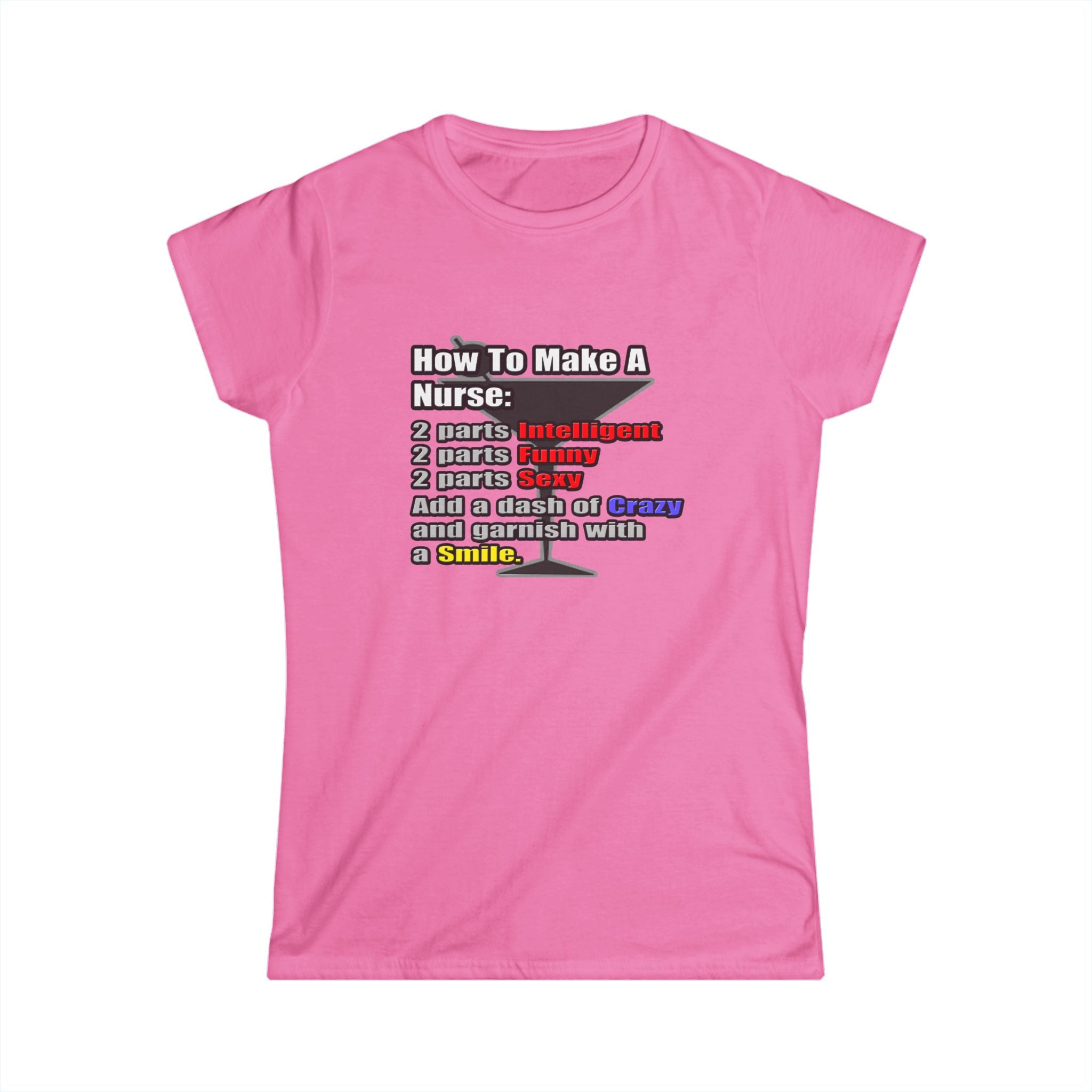 How To Make a Nurse - Women's Softstyle Tee