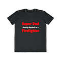 Super Dad ... Firefighter - Men's Lightweight Fashion Tee