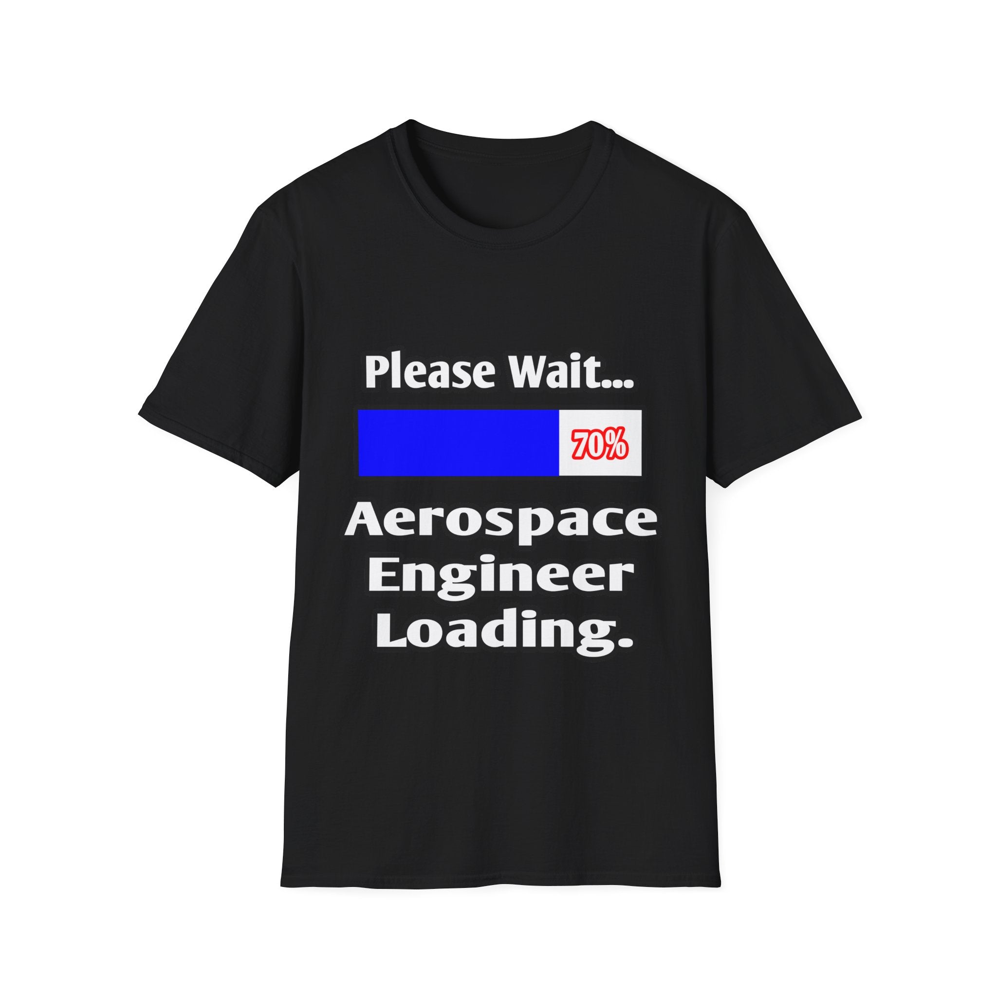 Please Wait...Aerospace Engineer Loading - Unisex Softstyle T-Shirt