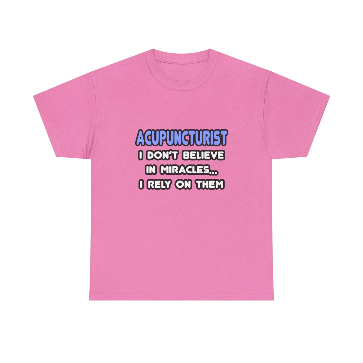 Miracles and Acupuncturists - Unisex Heavy Cotton Tee