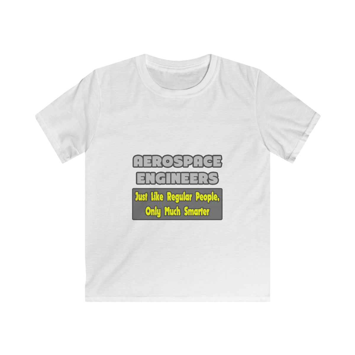 Aerospace Engineers...Smarter - Kids Softstyle Tee