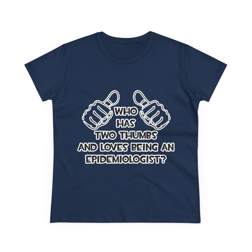 Two Thumbs and Loves Being an Epidemiologist - Women's Midweight Cotton Tee