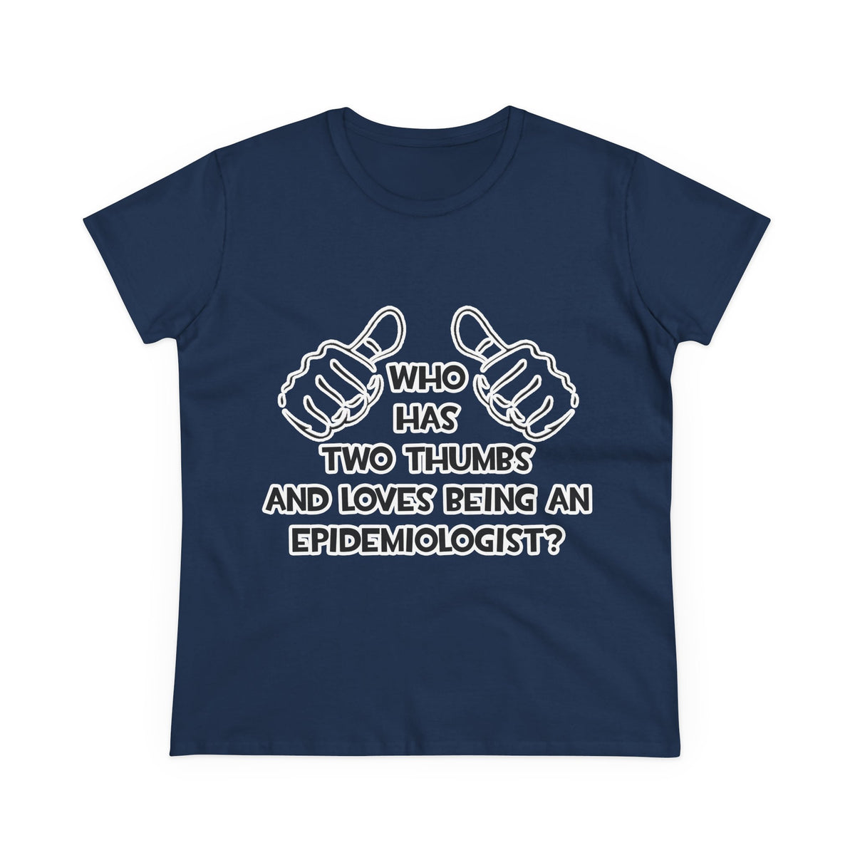 Two Thumbs and Loves Being an Epidemiologist - Women's Midweight Cotton Tee
