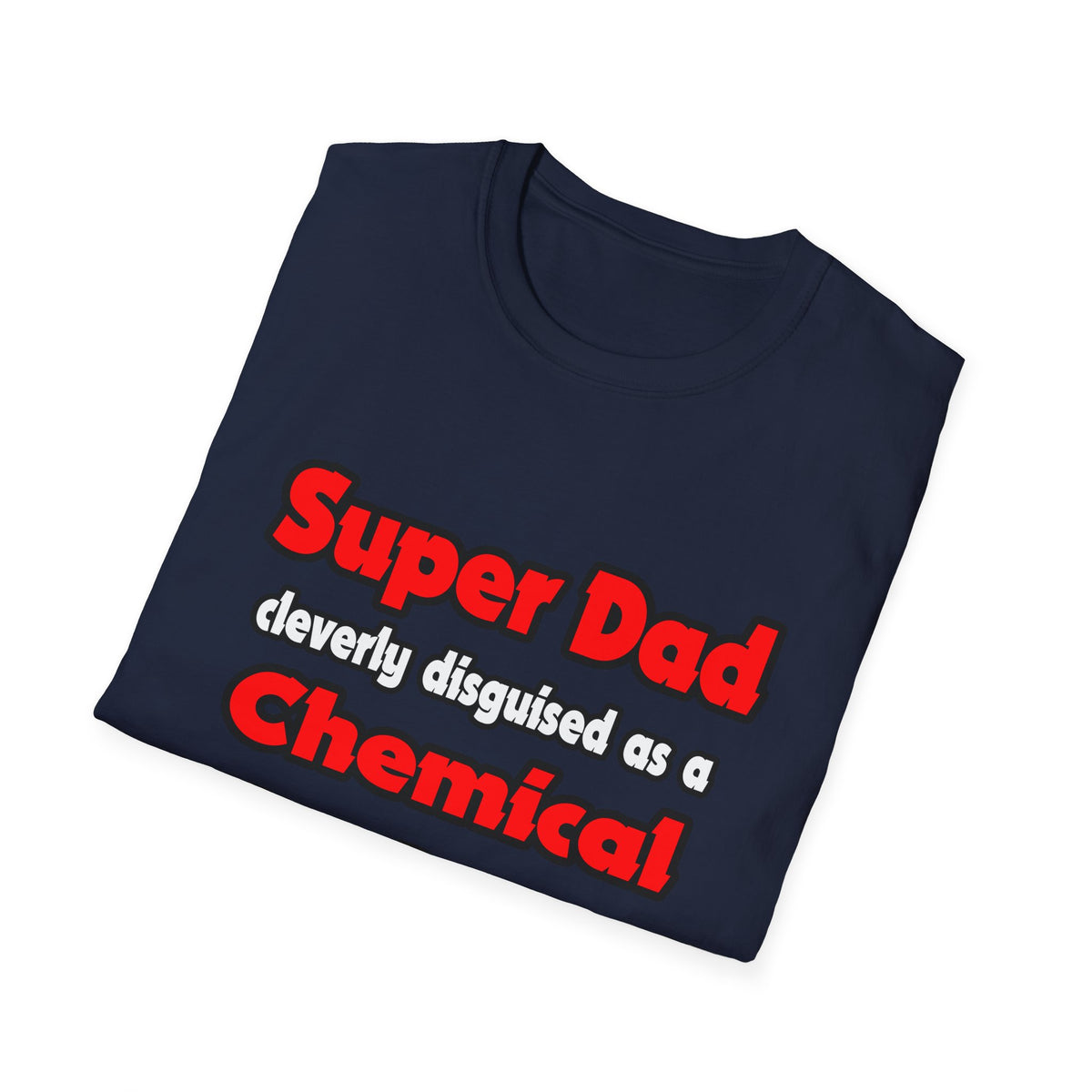 Super Dad ... Chemical Engineer - Unisex Softstyle T-Shirt