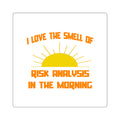Smell of Risk Analysis in the Morning - Square Stickers