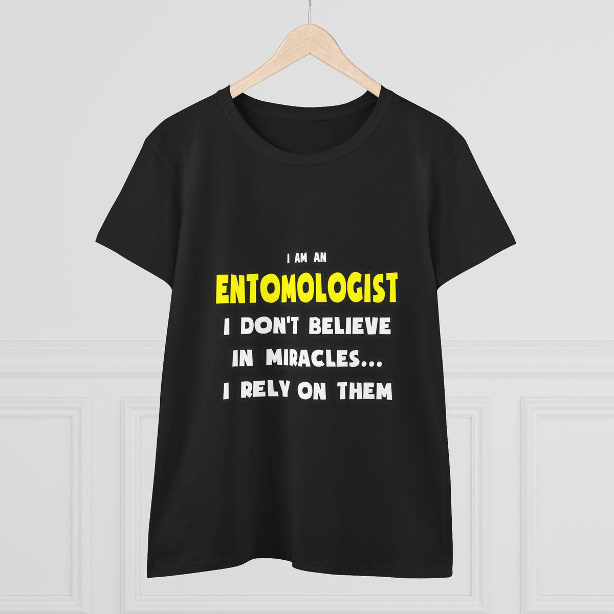 Miracles and Entomologists ... Funny - Women's Midweight Cotton Tee