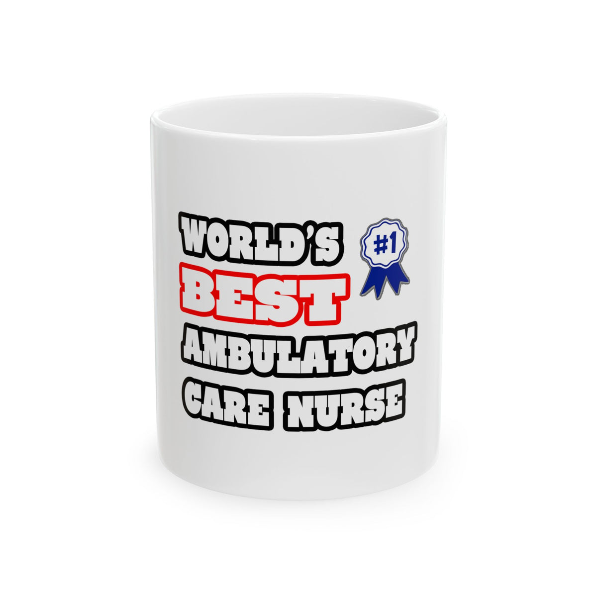 World's Best Ambulatory Care Nurse - Ceramic Mug, (11oz, 15oz)