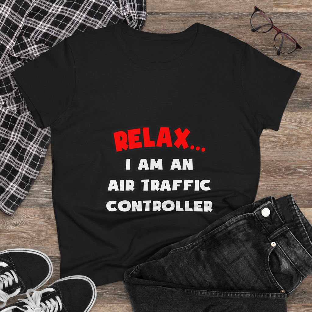 Relax ... I Am An Air Traffic Controller - Women's Midweight Cotton Tee
