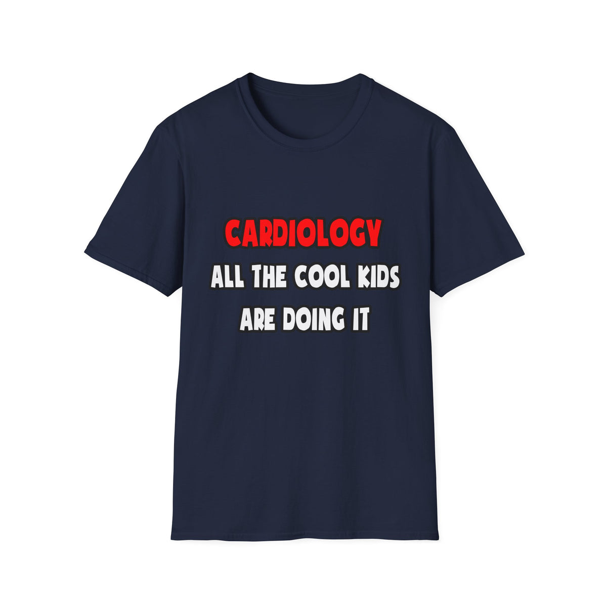 Funny Cardiologist Shirts and Gifts - Unisex Softstyle T-Shirt