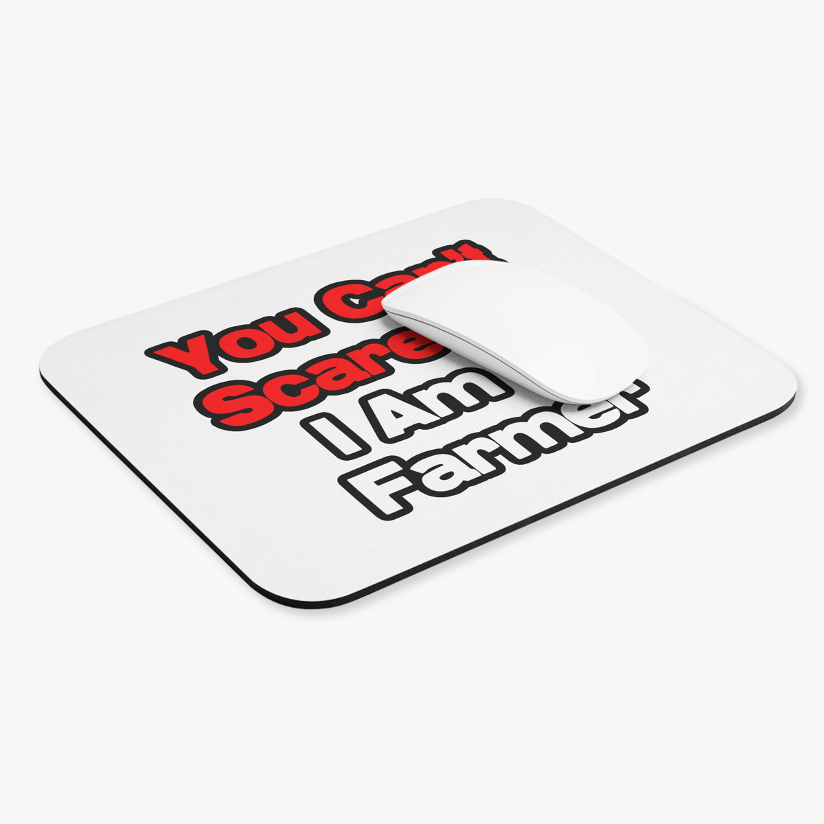You Can't Scare Me...Farmer - Mouse Pad (Rectangle)