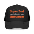 Super Dad ... Accountant - Foam Trucker Hat
