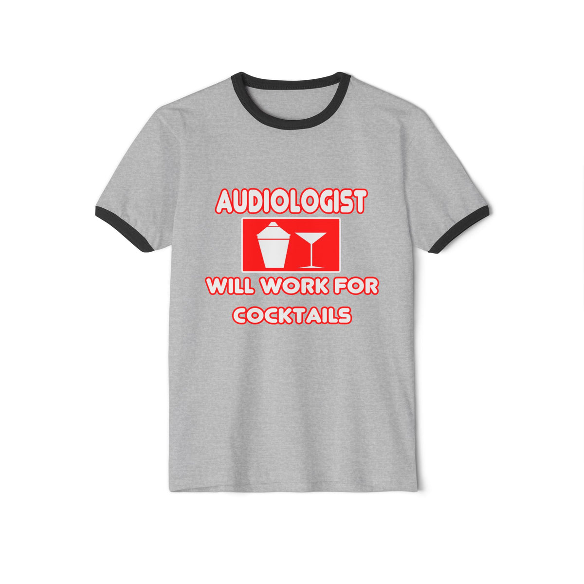 Audiologist ... Will Work For Cocktails - Unisex Cotton Ringer T-Shirt