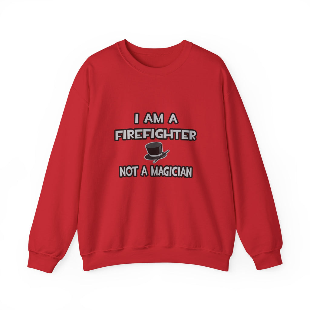 I Am A Firefighter ... Not A Magician - Unisex Heavy Blend™ Crewneck Sweatshirt