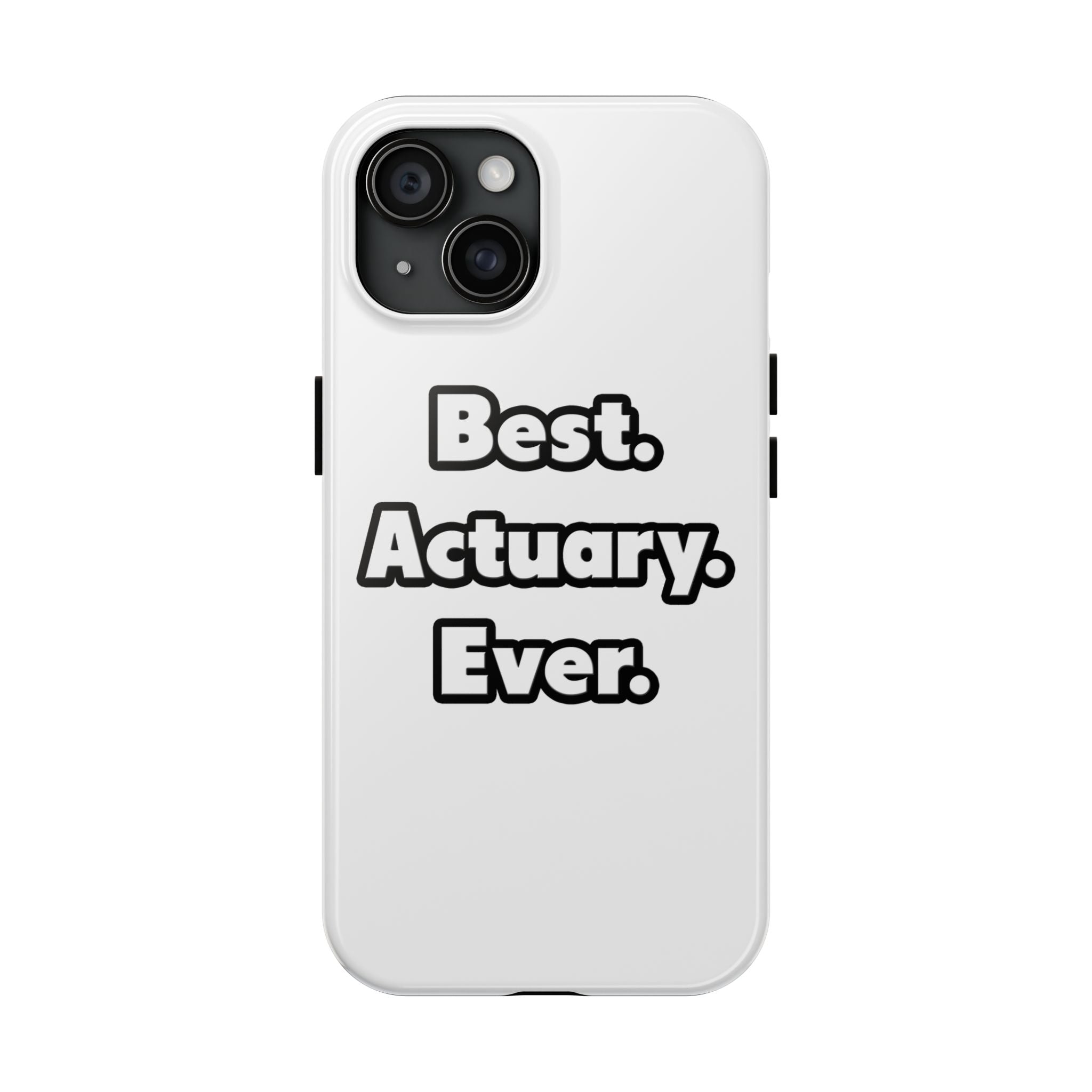 Best. Actuary. Ever - Tough Phone Cases