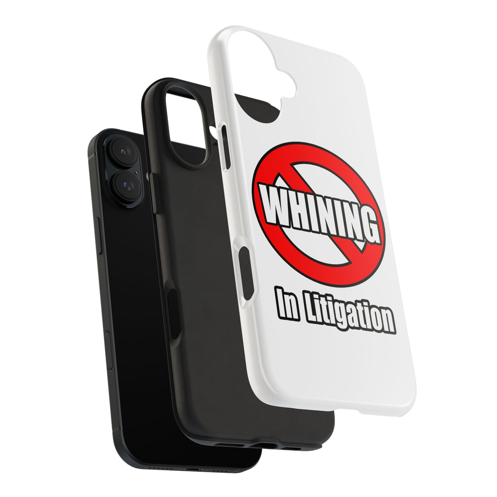 No Whining In Litigation - Tough Phone Cases
