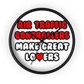 Air Traffic Controllers Make Great Lovers - Wall Clock