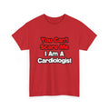 You Can't Scare Me...Cardiologist - Unisex Heavy Cotton Tee