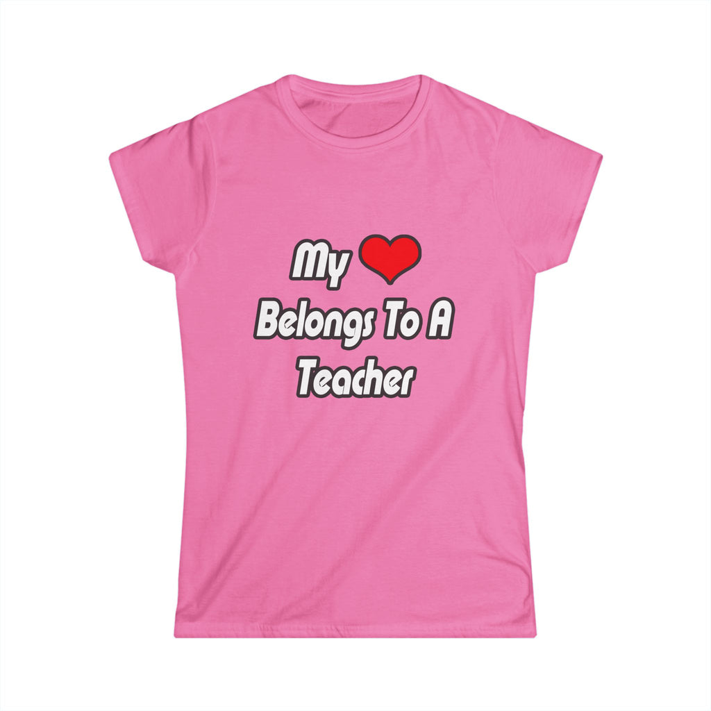 My Heart Belongs To A Teacher - Women's Softstyle Tee