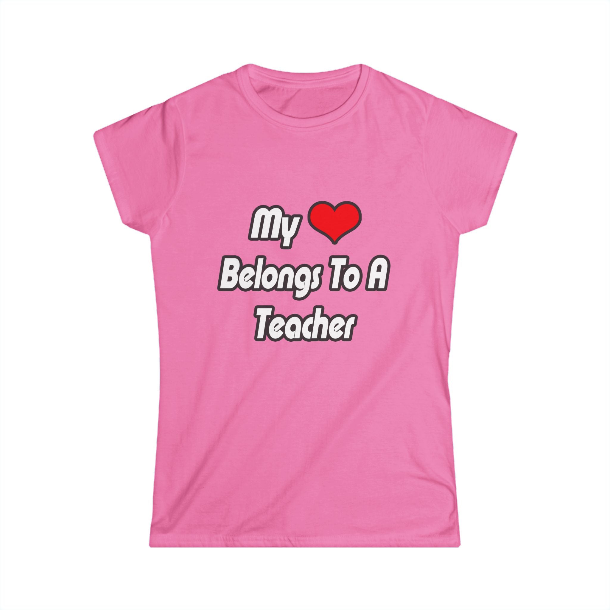 My Heart Belongs To A Teacher - Women's Softstyle Tee