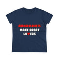 Archaeologists Make Great Lovers - Women's Midweight Cotton Tee