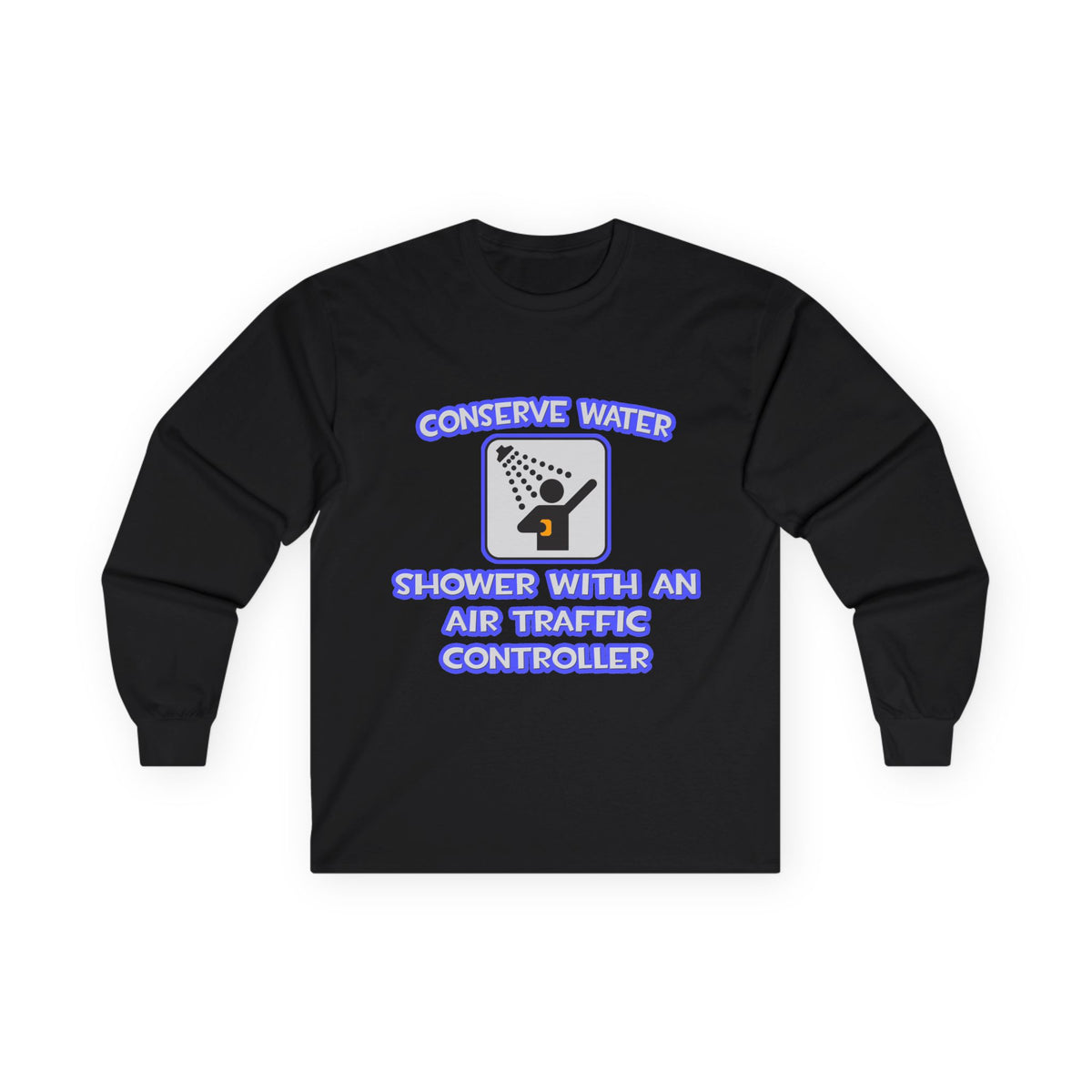 Conserve Water .. Shower With Air Traffic Controller - Unisex Ultra Cotton Long Sleeve Tee