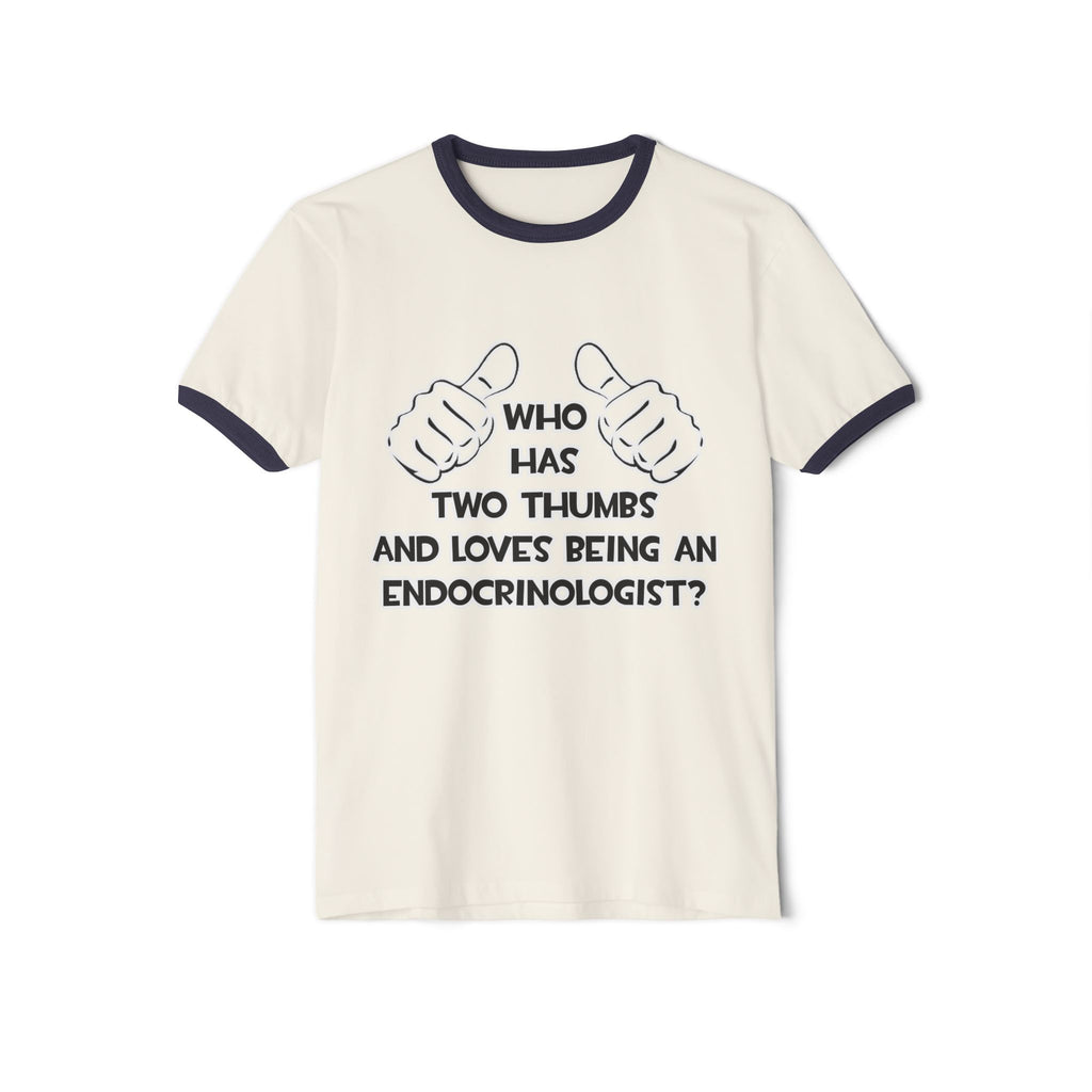 Two Thumbs and Loves Being an Endocrinologist - Unisex Cotton Ringer T-Shirt