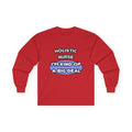 Holistic Nurse ... I'm Kind of a Big Deal - Unisex Ultra Cotton Long Sleeve Tee