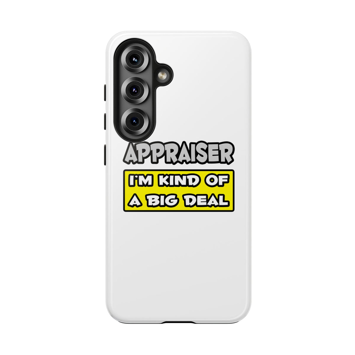 Appraiser .. I'm Kind of a Big Deal - Tough Phone Cases