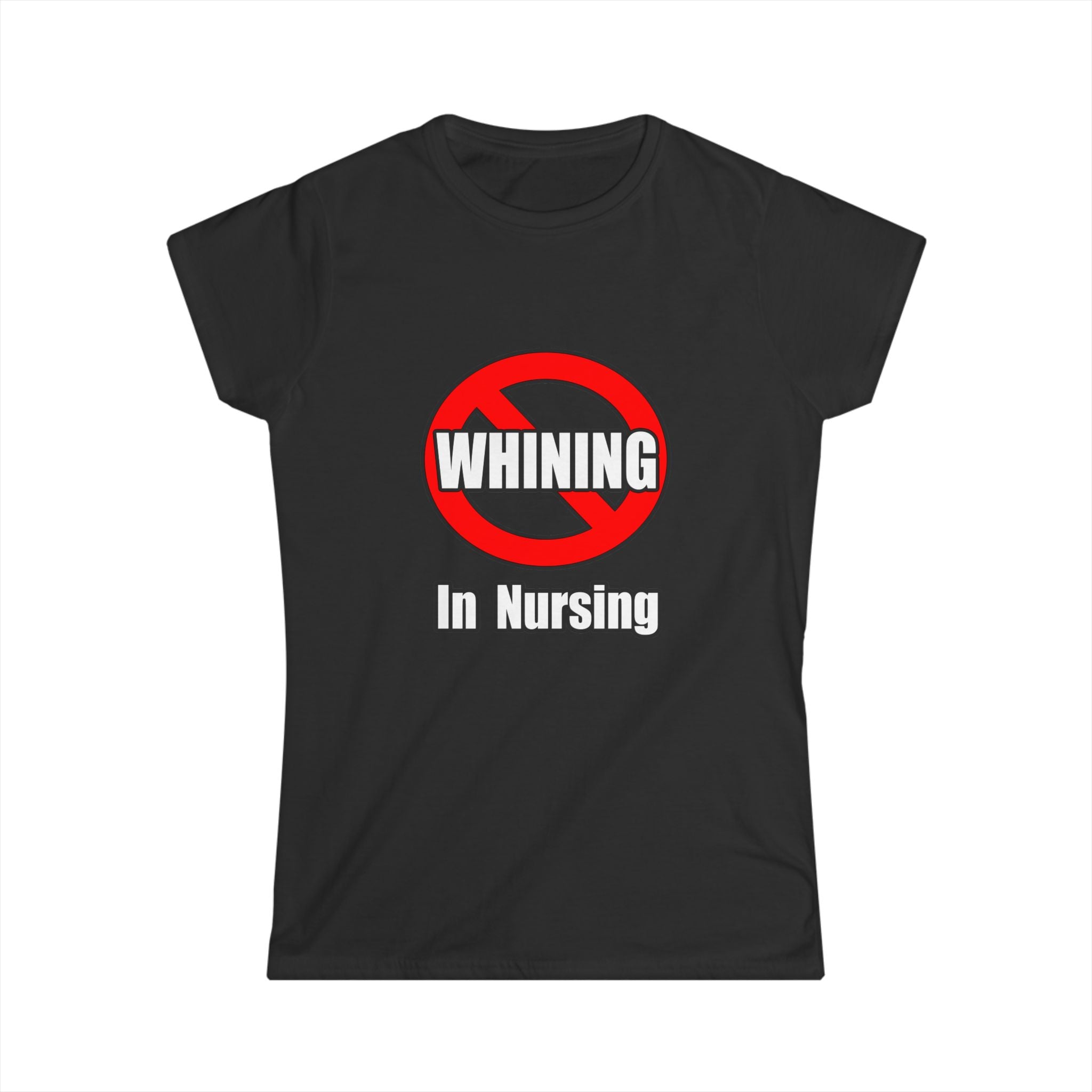 No Whining In Nursing - Women's Softstyle Tee