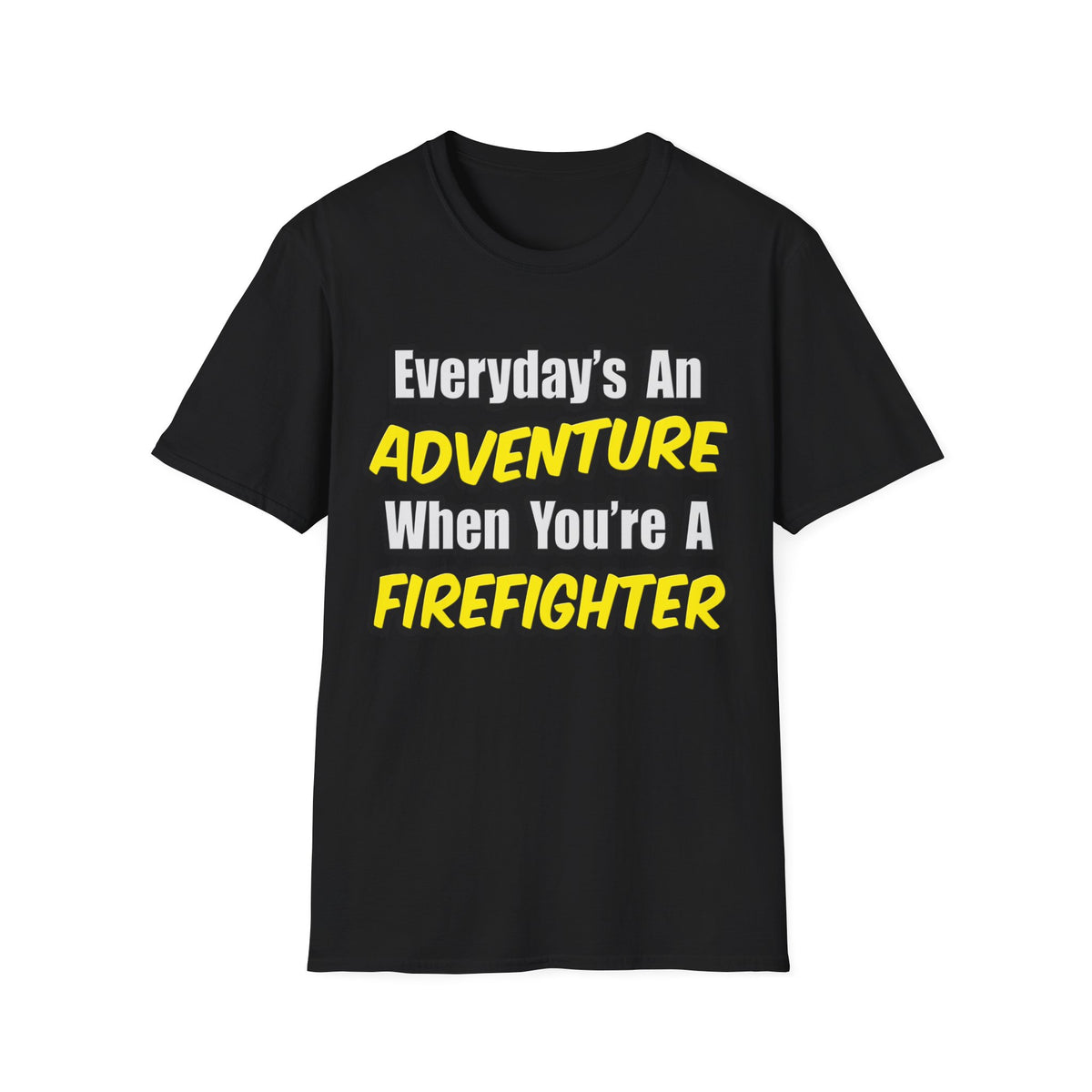 Everyday's An Adventure...Firefighter - Unisex Softstyle T-Shirt