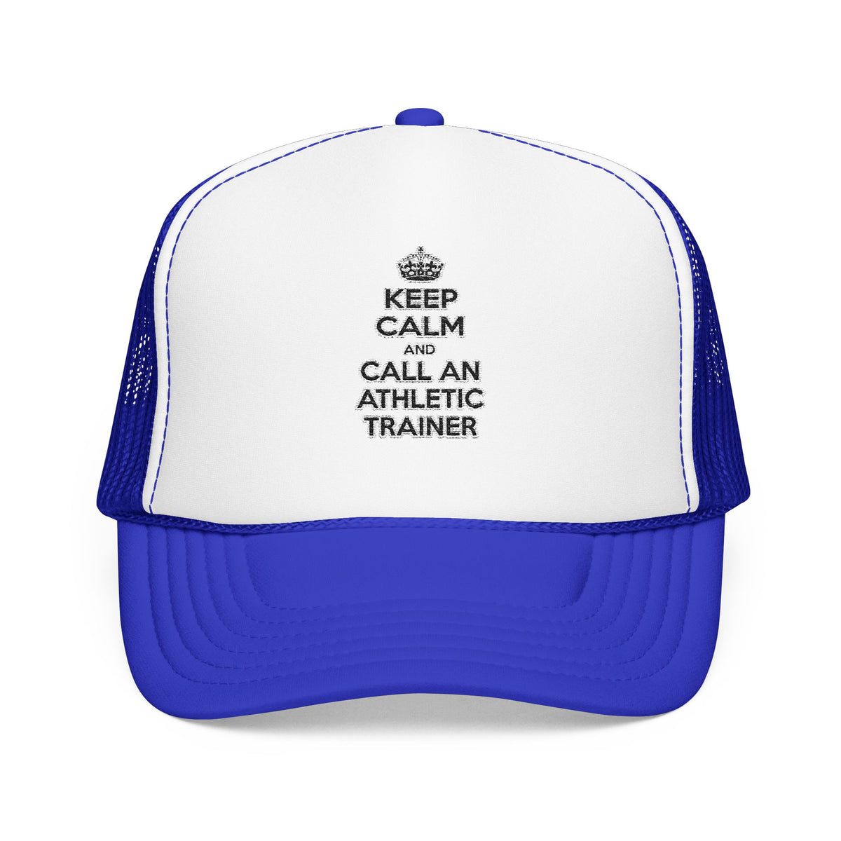 Keep Calm and Call an Athletic Trainer - Foam Trucker Hat