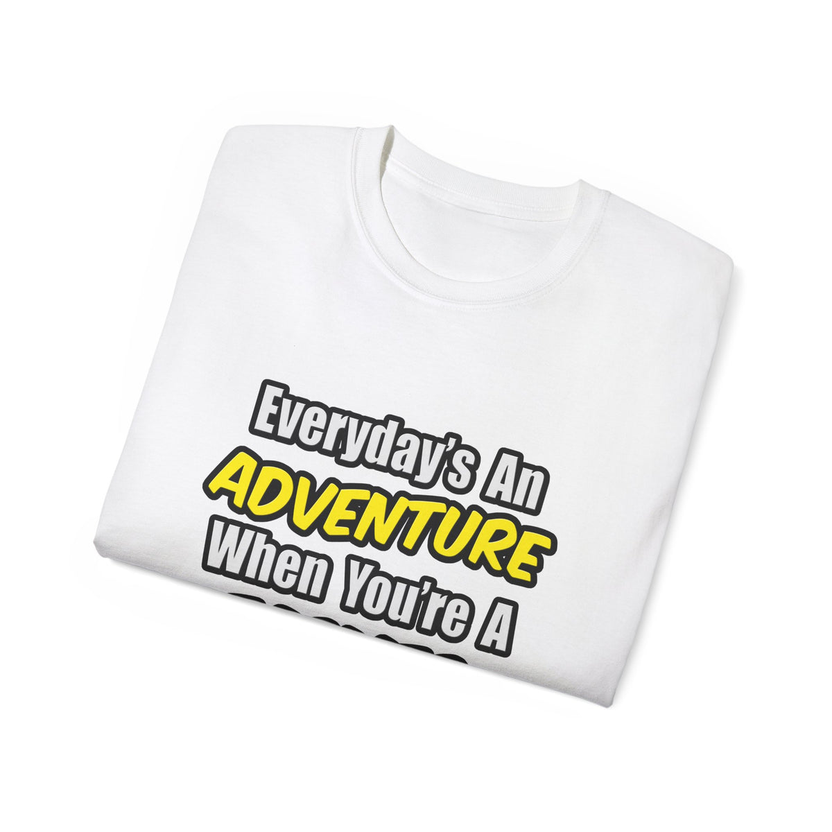 Everyday's An Adventure...Farmer - Unisex Ultra Cotton Tee