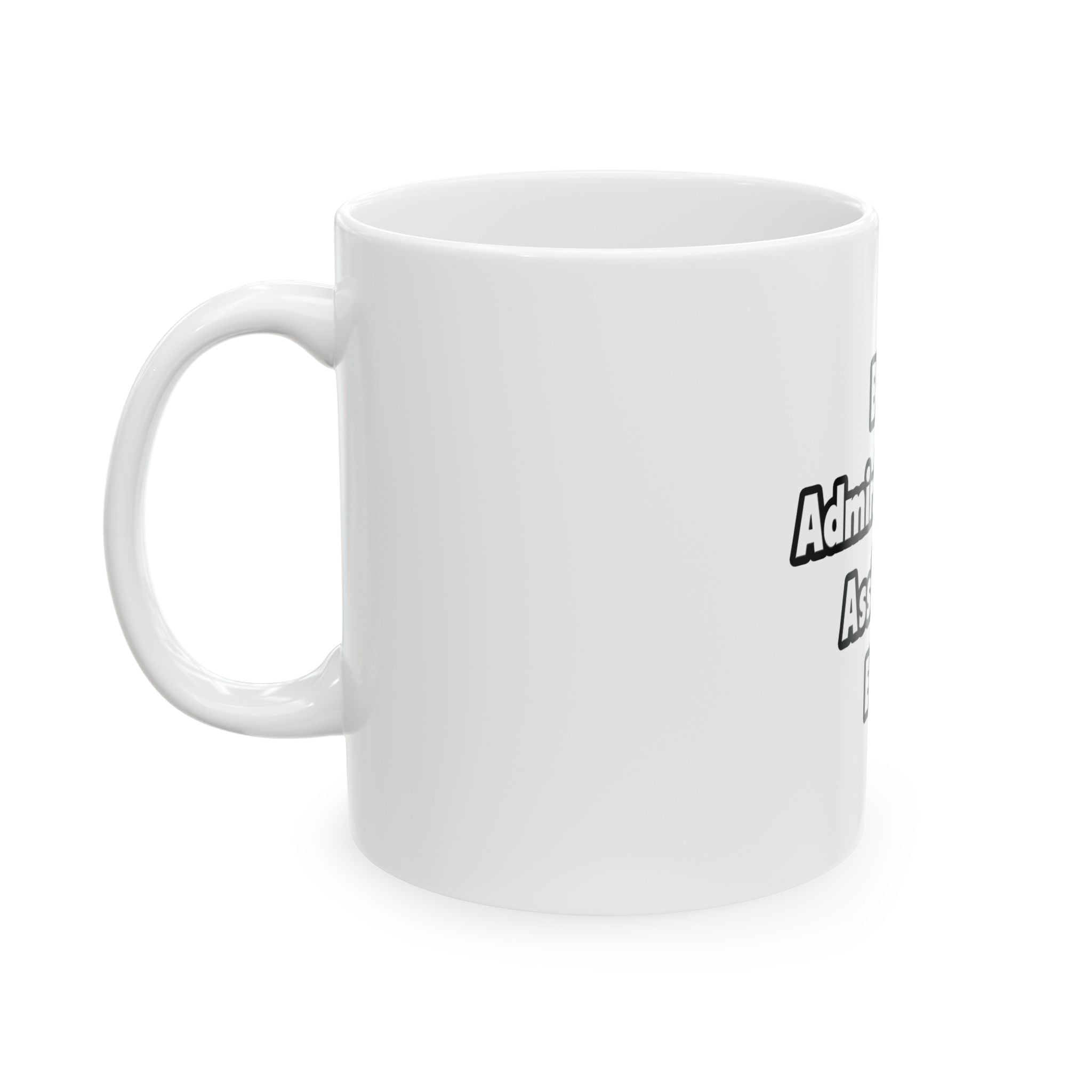 Best. Administrative Assistant. Ever - Ceramic Mug, (11oz, 15oz)