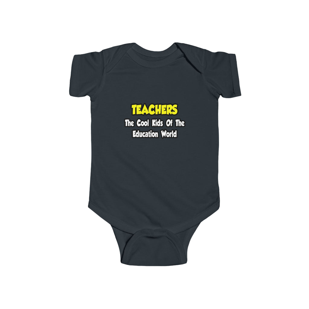 Teachers...Cool Kids of Education World - Infant Fine Jersey Bodysuit