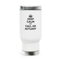 Keep Calm and Call an Actuary - Stainless Steel Travel Mug with Handle, 14oz