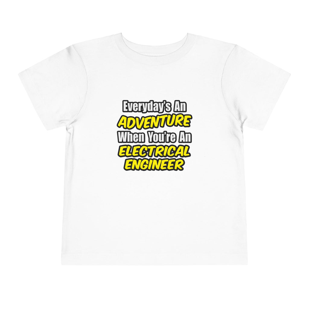 Everyday's An Adventure...Electrical Engineer - Toddler Short Sleeve Tee