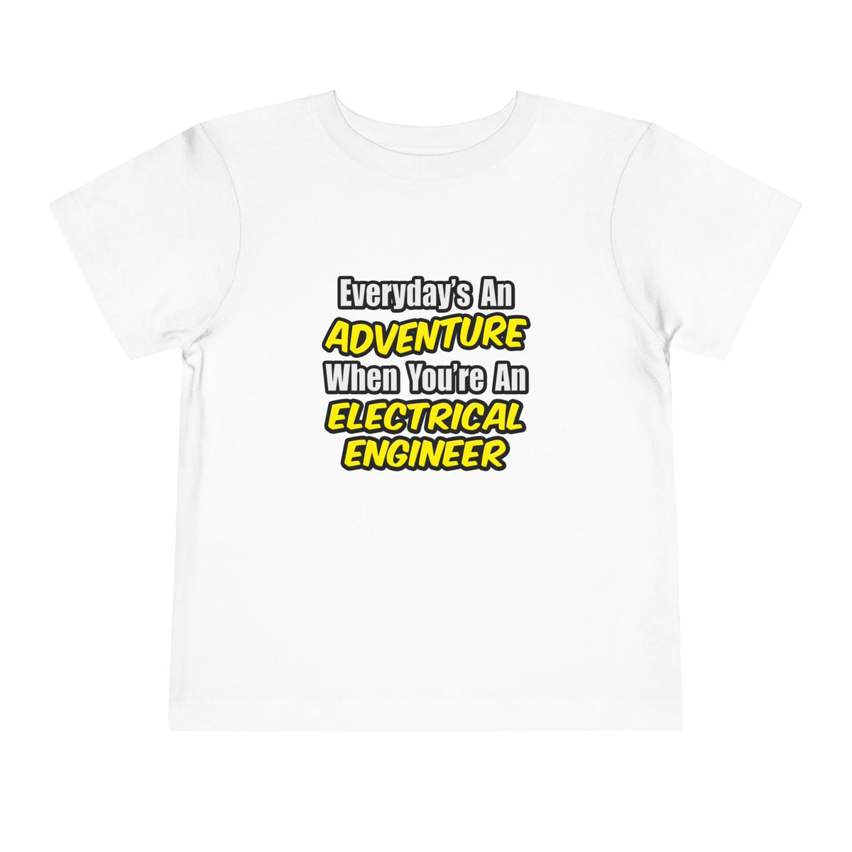 Everyday's An Adventure...Electrical Engineer - Toddler Short Sleeve Tee