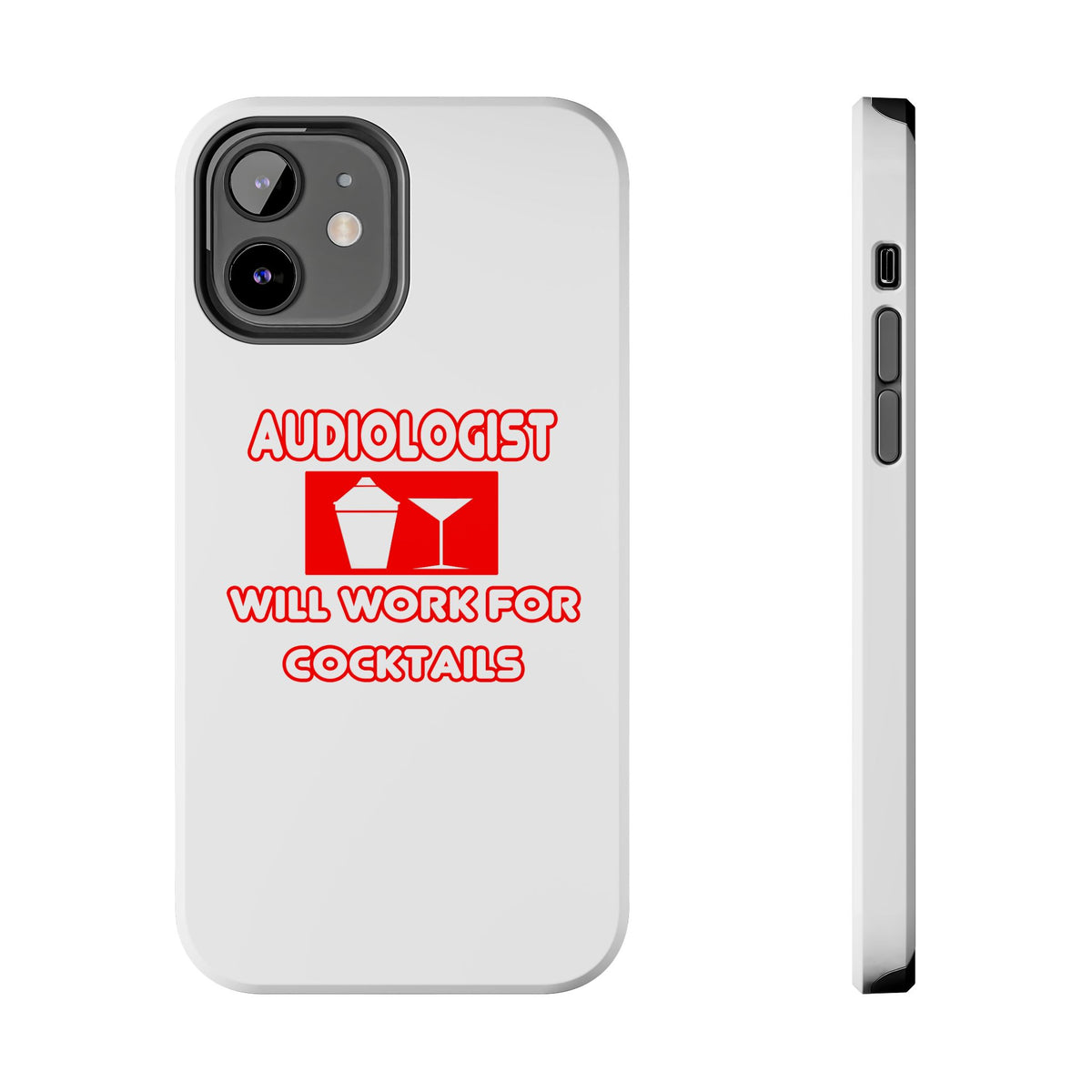 Audiologist ... Will Work For Cocktails - Tough Phone Cases