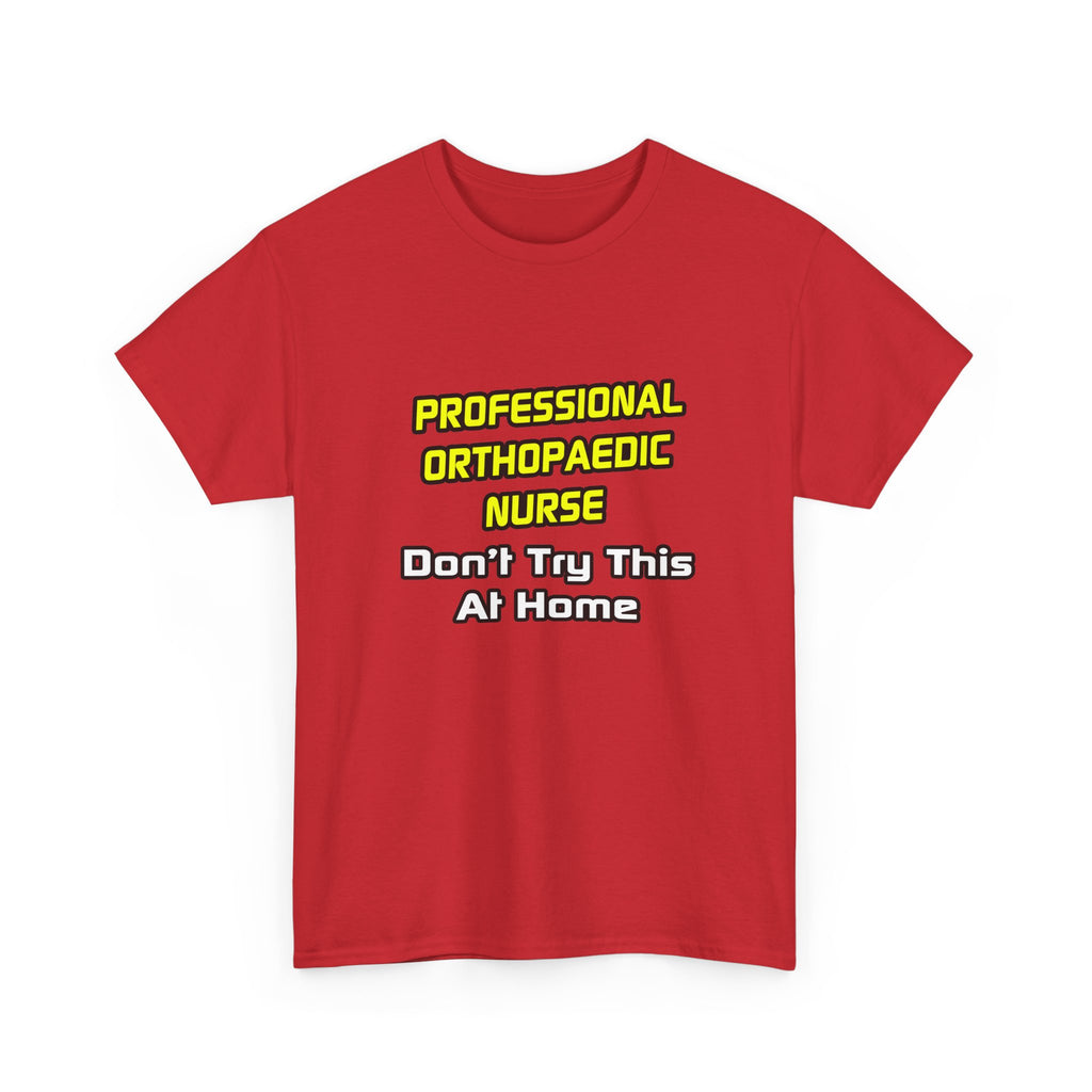Professional Orthopaedic Nurse .. Joke - Unisex Heavy Cotton Tee