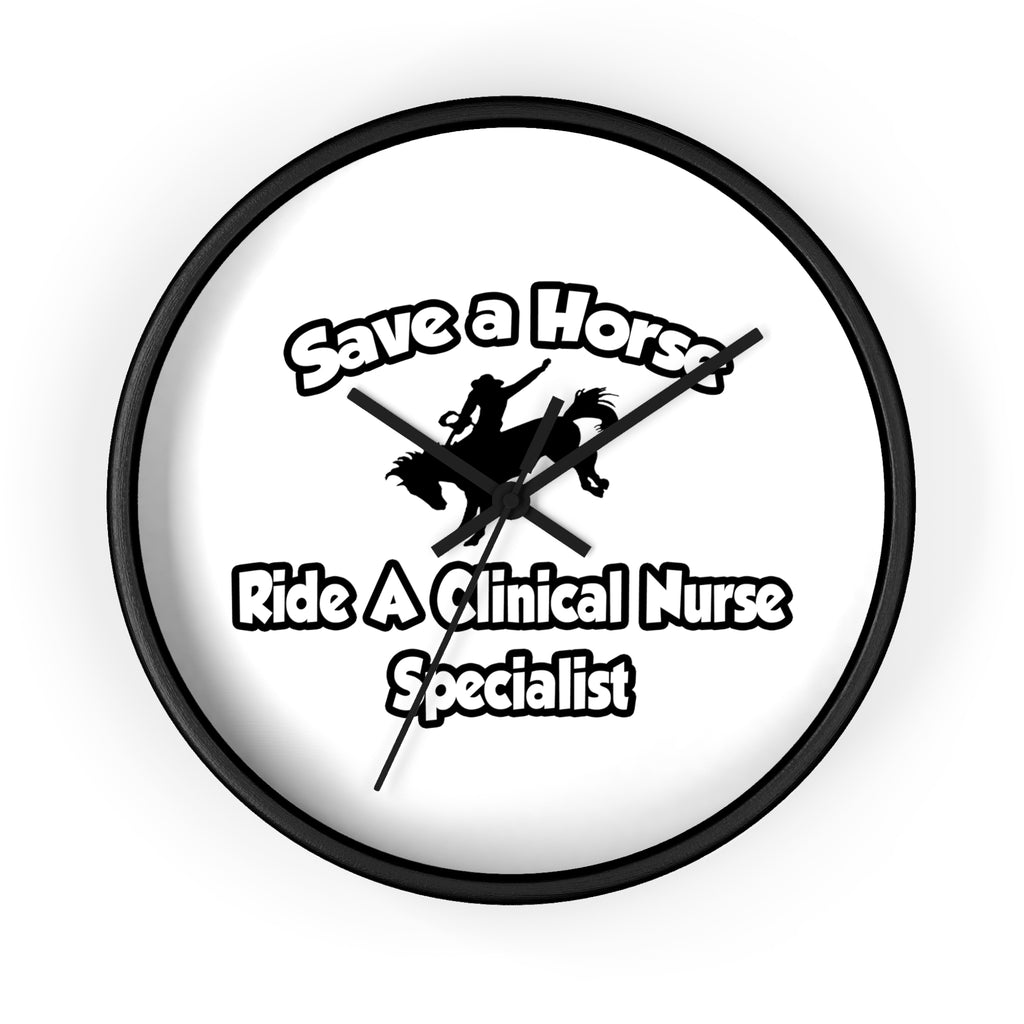 Save a Horse, Ride a Clinical Nurse Specialist - Wall Clock