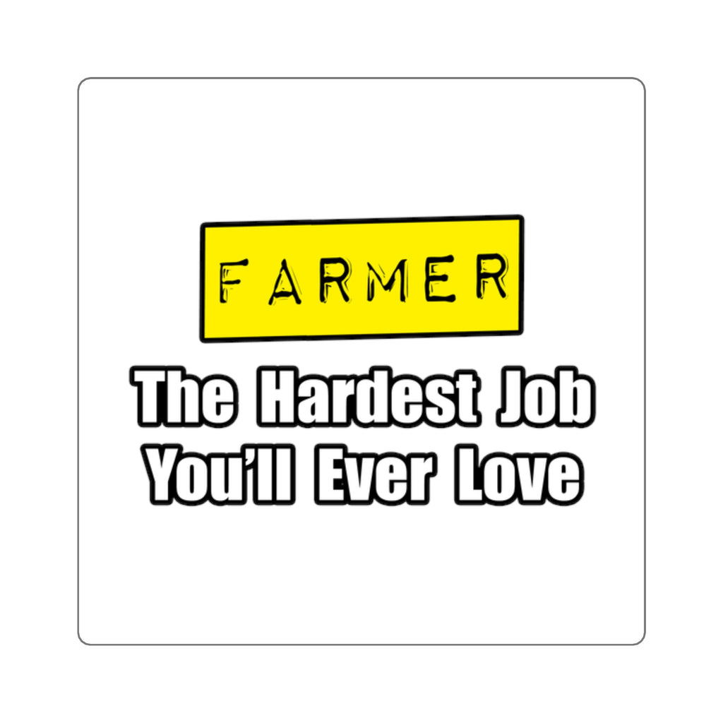 Farmer...Hardest Job You'll Ever Love - Square Stickers
