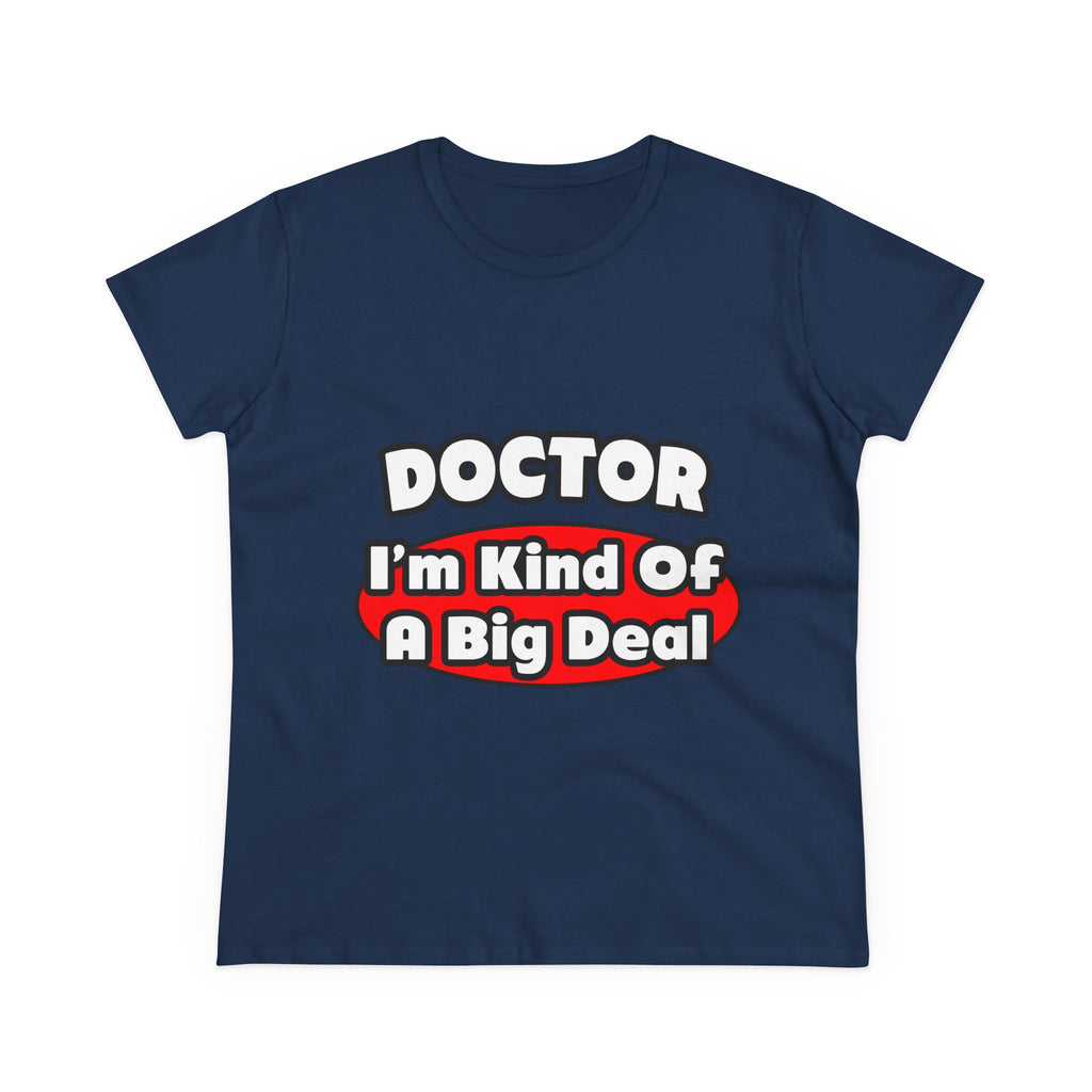 Doctor...Big Deal - Women's Midweight Cotton Tee