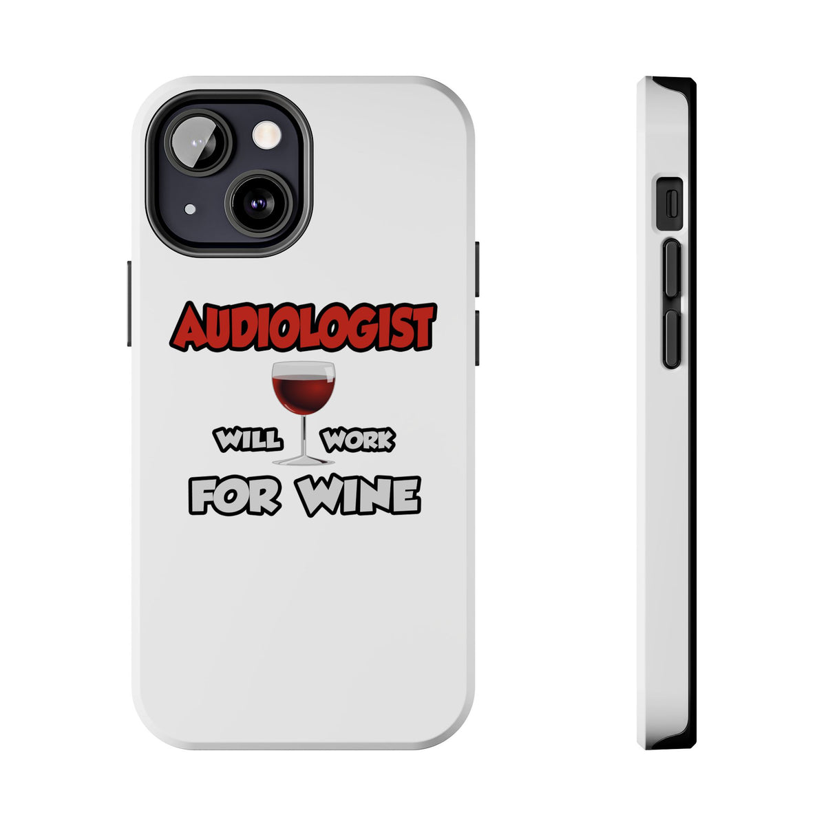 Audiologist ... Will Work For Wine - Tough Phone Cases