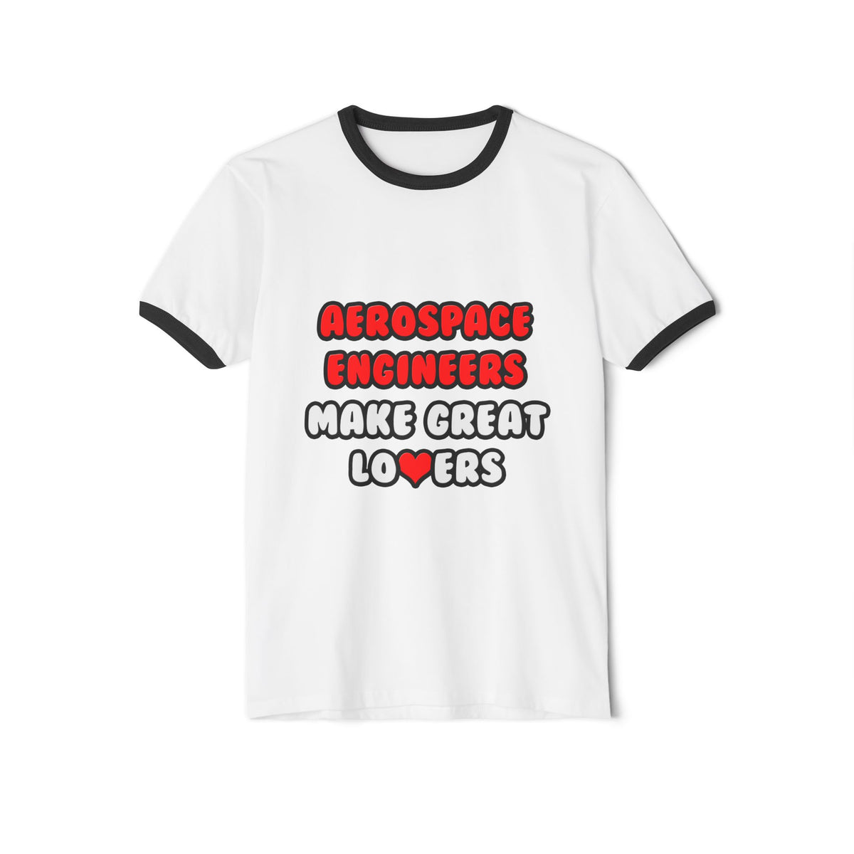 Aerospace Engineers Make Great Lovers - Unisex Cotton Ringer T-Shirt