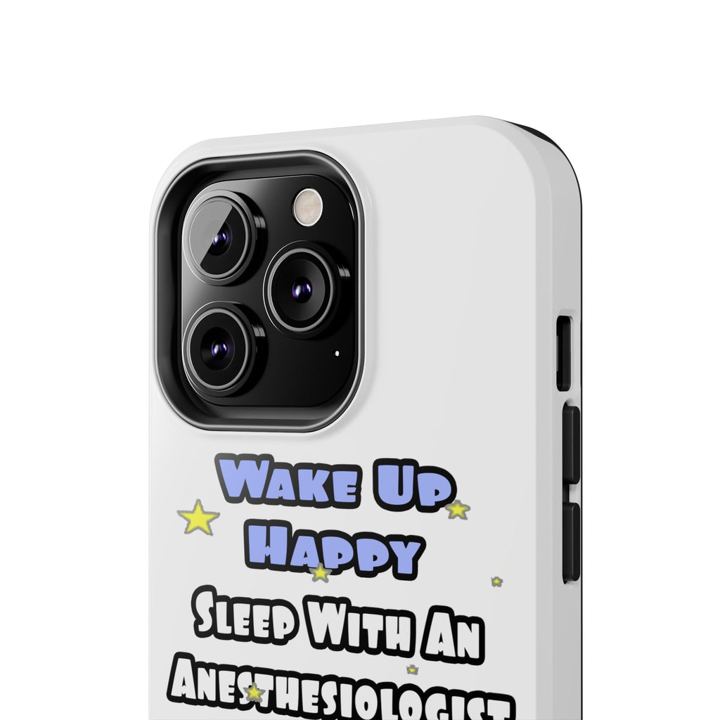 Wake Up Happy .. Sleep With Anesthesiologist Asst - Tough Phone Cases