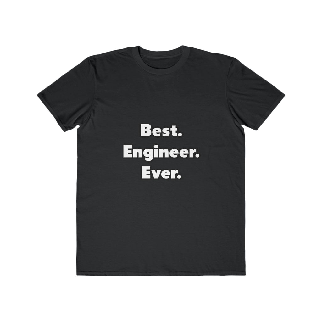 Best. Engineer. Ever - Men's Lightweight Fashion Tee